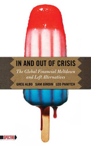 Cover image for In And Out Of Crisis: The Global Financial Meltdown and Left Alternatives