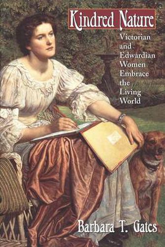 Cover image for Kindred Nature: Victorian and Edwardian Women Embrace the Living World