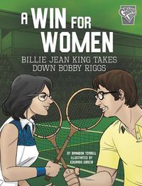 Cover image for A Win for Women: Billie Jean King Takes Down Bobby Riggs