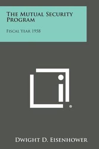 The Mutual Security Program: Fiscal Year 1958