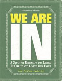 Cover image for We Are IN: A Study of Ephesians for Living In Christ and Living Out Faith