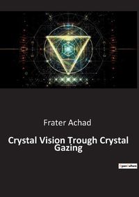 Cover image for Crystal Vision Trough Crystal Gazing