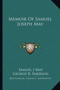 Cover image for Memoir of Samuel Joseph May