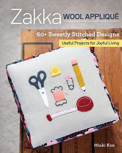 Cover image for Zakka Wool Applique: 60+ Sweetly Stitched Designs, Useful Projects for Joyful Living