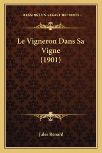 Cover image for Le Vigneron Dans Sa Vigne (1901)