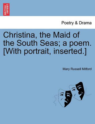 Cover image for Christina, the Maid of the South Seas; A Poem. [With Portrait, Inserted.]