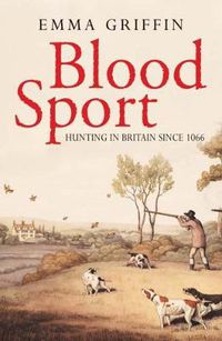 Cover image for Blood Sport: Hunting in Britain since 1066