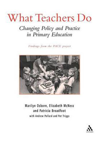 Cover image for What Teachers Do: Changing Policy and Practice in Primary Education