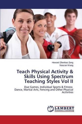 Cover image for Teach Physical Activity & Skills Using Spectrum Teaching Styles Vol II