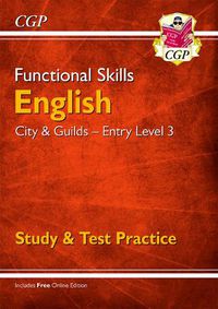 Cover image for Functional Skills English: City & Guilds Entry Level 3 - Study & Test Practice