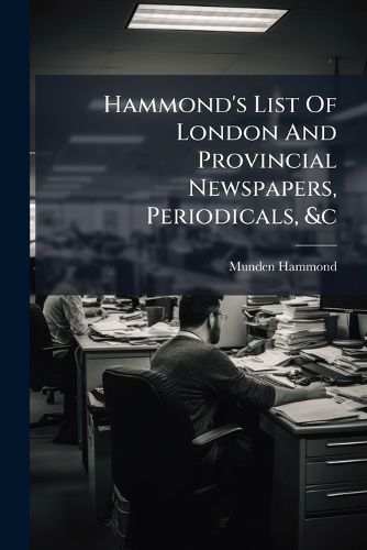 Cover image for Hammond's List Of London And Provincial Newspapers, Periodicals, &c