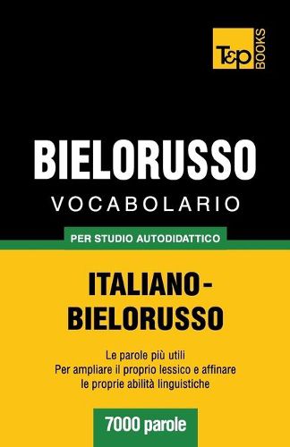 Cover image for Vocabolario Italiano-Bielorusso per studio autodidattico - 7000 parole