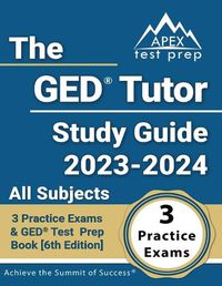 Cover image for The GED Tutor Study Guide 2023 - 2024 All Subjects