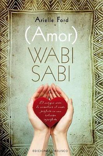 Cover image for (Amor) Wabi Sabi: El Antiguo Arte de Encontrar el Amor Perfecto en una Relacion Imperfecta