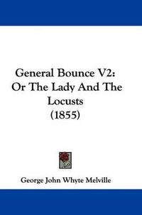 Cover image for General Bounce V2: Or The Lady And The Locusts (1855)