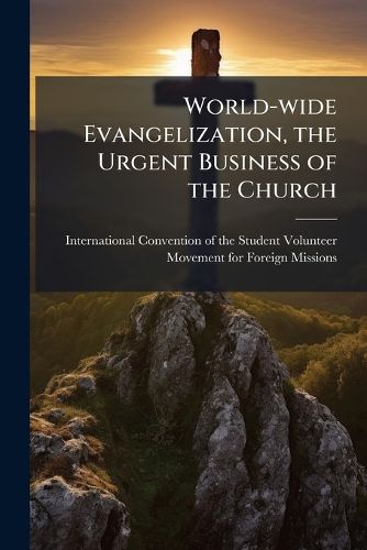 Cover image for World-Wide Evangelization, the Urgent Business of the Church