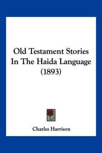 Old Testament Stories in the Haida Language (1893)
