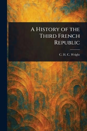 Cover image for A History of the Third French Republic