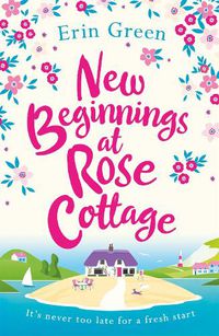 Cover image for New Beginnings at Rose Cottage: Staycation in Devon this summer - where friendship, home comforts and romance are guaranteed...