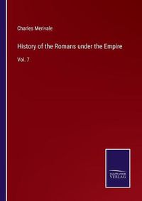 Cover image for History of the Romans under the Empire: Vol. 7