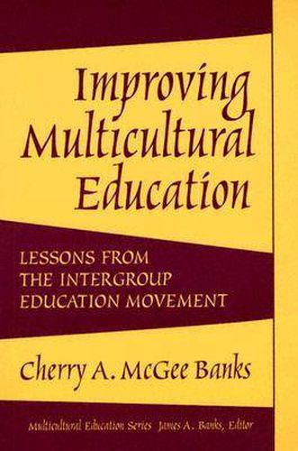 Cover image for Improving Multicultural Education: Lessons from the Intergroup Education Movement