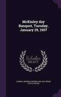 Cover image for McKinley Day Banquet, Tuesday, January 29, 1907