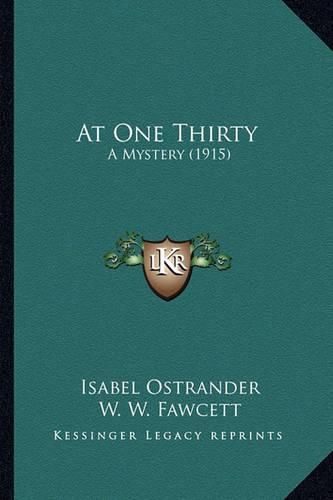 Cover image for At One Thirty: A Mystery (1915)