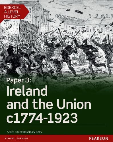 Cover image for Edexcel A Level History, Paper 3: Ireland and the Union c1774-1923 Student Book + ActiveBook