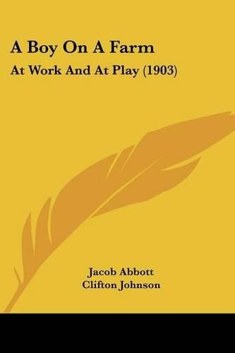 A Boy on a Farm: At Work and at Play (1903)