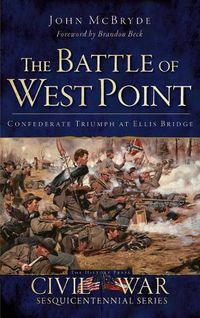 Cover image for The Battle of West Point: Confederate Triumph at Ellis Bridge