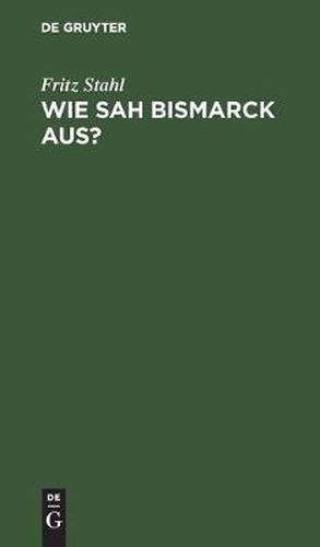 Cover image for Wie sah Bismarck aus?