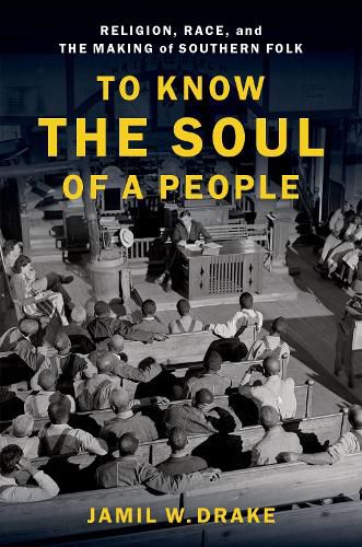 Cover image for To Know the Soul of a People: Religion, Race, and the Making of Southern Folk