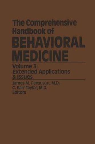 Cover image for The Comprehensive Handbook of Behavioral Medicine: Volume 3: Extended Applications & Issues