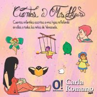 Cover image for Cuentos a mis Hijas: Cuentos infantiles escritos a mis hijas, reflejando en ellas a todos los ninos de Venezuela.