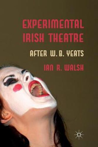 Experimental Irish Theatre: After W.B. Yeats