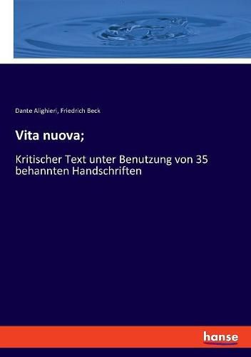 Vita nuova;: Kritischer Text unter Benutzung von 35 behannten Handschriften