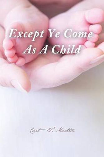 Cover image for Except Ye Come as a Child