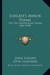 Cover image for Lydgate's Minor Poems: The Two Nightingale Poems, 1446 (1900)