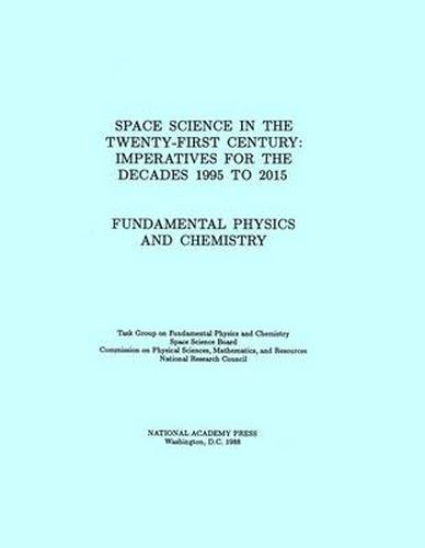 Fundamental Physics and Chemistry: Space Science in the Twenty-First Century - Imperatives for the Decades 1995 to 2015