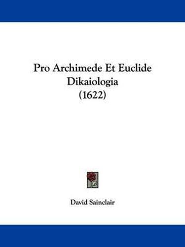 Cover image for Pro Archimede Et Euclide Dikaiologia (1622)