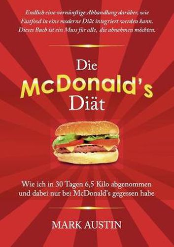 Die McDonald's Diat: Wie ich in 30 Tagen 6,5 Kilo abgenommen und dabei nur bei McDonald's gegessen habe