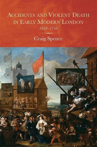 Cover image for Accidents and Violent Death in Early Modern London: 1650-1750