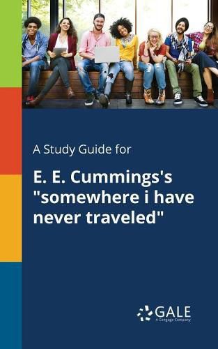 A Study Guide for E. E. Cummings's somewhere i Have Never Traveled