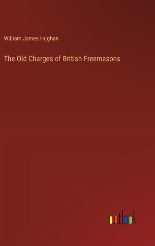 Cover image for The Old Charges of British Freemasons