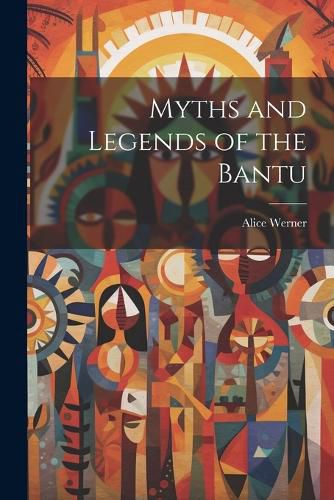 Cover image for Myths and Legends of the Bantu