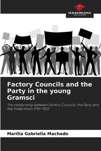 Cover image for Factory Councils and the Party in the young Gramsci