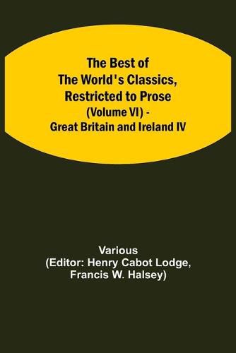 Cover image for The Best of the World's Classics, Restricted to Prose (Volume VI) - Great Britain and Ireland IV