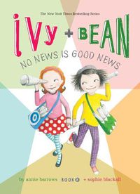 Cover image for Ivy and Bean: No News Is Good News: #8