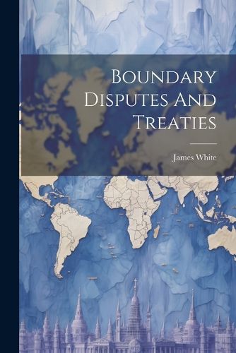 Cover image for Boundary Disputes And Treaties