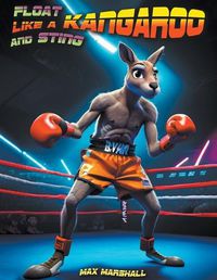 Cover image for Float Like a Kangaroo and Sting